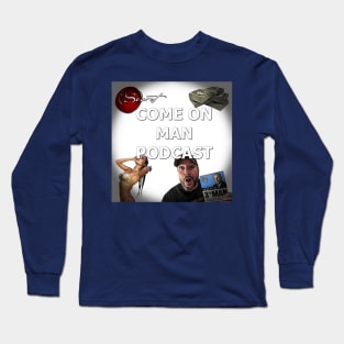 Come On Man Podcast Long Sleeve T-Shirt